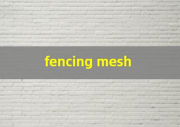  fencing mesh